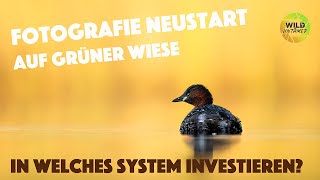 Fotografie Neustart auf grüner Wiese  In welches System investieren [upl. by Tryck]