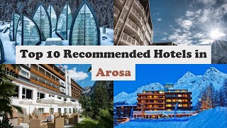 Top 10 Recommended Hotels In Arosa  Luxury Hotels In Arosa [upl. by Darlleen575]