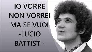 IO VORREI NON VORREI MA SE VUOI ✔LUCIO BATTISTI CON TESTO integrale🎤with lyrics♫♫ 1972 ★★★★★ [upl. by Atinram708]