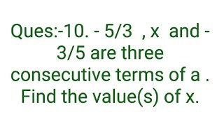 Ques10  53  x and  35 are three consecutive terms of a  Find the values of x [upl. by Lucic]