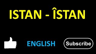 ISTAN  ÎSTAN English [upl. by Notniuqal]