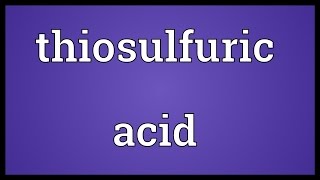 Thiosulfuric acid Meaning [upl. by Nahtnoj]