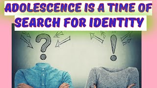 ADOLESCENCE IS A TIME OF SEARCH FOR IDENTITY childdevelopment childpsychology  ADOLESCENT PERIOD [upl. by Tatianna]