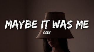 Sody  Maybe It Was Me Lyrics [upl. by Cath815]