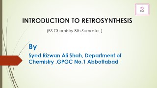 Introduction to Retrosynthesis Lecture II BS Chemistry 8th Semester Course  Organic Synthesis [upl. by Daloris]