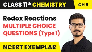 Redox Reactions  Multiple Choice Questions Type 1  Class 11 Chemistry Chapter 8 NCERT Exemplar [upl. by Hcaz]