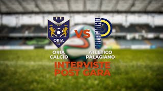 ORIA CALCIO  ATLETICO PALAGIANO 1 0 I INTERVISTE POST GARA [upl. by Anet]