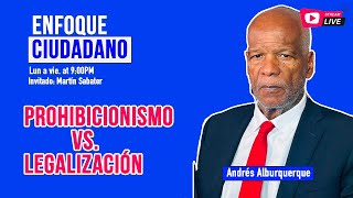 Envivo  EnfoqueCiudadano con Andrés Alburquerque Prohibicionismo vs Legalización [upl. by Levins]