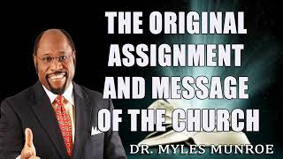 Rediscovering The Original Assignment and Message of The Church Dr Myles Munroe [upl. by Ellehcyt]