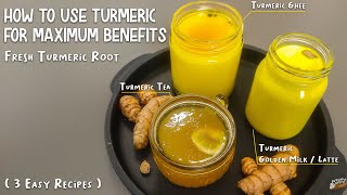 How to use Turmeric for Maximum Benefits 3 Easy Recipes Fresh Turmeric Root [upl. by Mischa]