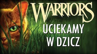 UCIEKAMY W DZICZ  Podcast Pisarski 18  Wojownicy Ucieczka w dziczNa Wolności BEZ SPOILERÓW [upl. by Ardnaskela]