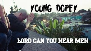 YoungDopey6thBlk  Lord Can You Hear Meh With Lyrics On Screen [upl. by Amar246]