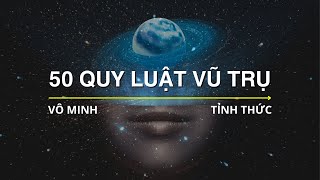 50 QUY LUẬT VŨ TRỤ  Tôi đã Khám Phá ra Cách Vận Dụng Sức Mạnh Vũ Trụ rất ít người biết [upl. by Akemhs512]