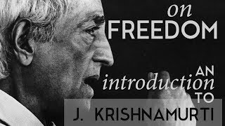 ON FREEDOM  An introduction to the teachings of J Krishnamurti [upl. by Arlynne]