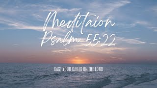 Psalm 5522 Meditation 2 [upl. by Pride]