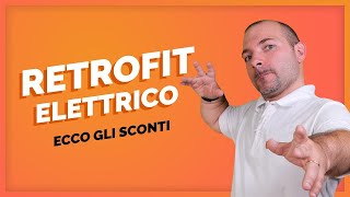 Retrofit Elettrico e incentivi 🔋 Tutto quello che cè da sapere 🕵️‍♂️ [upl. by Dinnie]