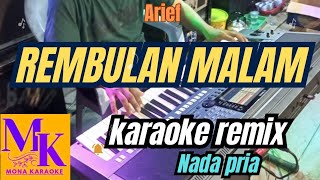 REMBULAN MALAM Arief nada pria karaoke remixMONA KARAOKE [upl. by Ykvir]