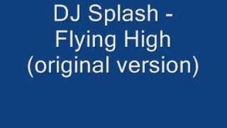 DJ Splash Flying Highoriginal [upl. by Deckert]