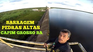 BARRAGEM DE PEDRAS ALTAS DO MIRIM CAPIM GROSSO BA NORDESTE BRASIL [upl. by Arva251]