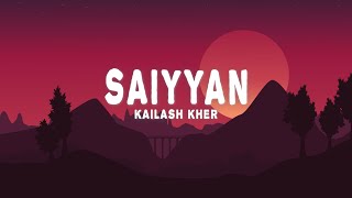 Saiyyan Lyrics  Kailash Kher Naresh Kamath Paresh Kamath [upl. by Magavern]