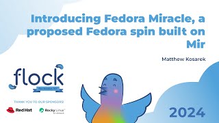 Flock 2024 Introducing Fedora Miracle a proposed Fedora spin built on Mir [upl. by Esinehc206]