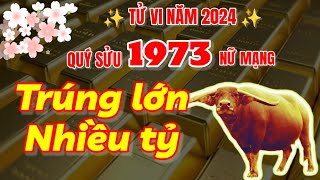 Tử vi 2024  XUẤT HIỆN CƠ HỘI VÀNG  Quý Sửu 1973 nữ mạng TRÚNG LỚN nhiều tỷ [upl. by Yssac660]