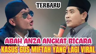 KH ANWAR ZAHID TERBARU  BEGINI TANGGAPAN ABAH ANZA TENTANG KASUS GUS MIFTAH YANG SEDANG HEBOH [upl. by Miof Mela]