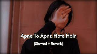 Apne to apne hote hain heart touching slowed and reverb song [upl. by Acima502]