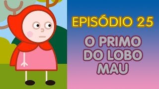 CHAPEUZINHO VERMELHO E SUA TURMA  O PRIMO DO LOBO MAU  NOVA TEMPORADA EPISÓDIO 25 [upl. by Oruhtra855]