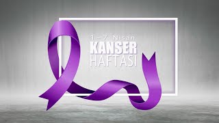 17 Nisan Kanser Haftası [upl. by Aerdnak]