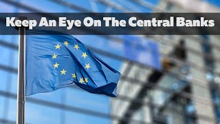 Keep An Eye On The Central Banks [upl. by Deane]