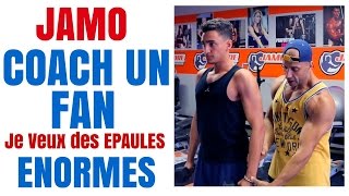 Jamo Coach Un Fan  Je veux des EPAULES ENORMES [upl. by Norb]