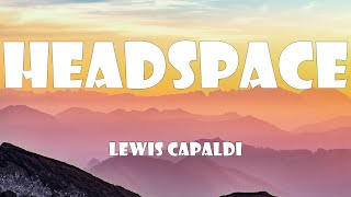 Lewis Capaldi  Headspace Lyrics [upl. by Annaej]