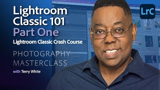 Photography Masterclass  Lightroom Classic 101  Crash Course  Part One [upl. by Donna]