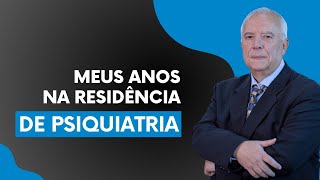 Meus anos na residência de Psiquiatria [upl. by Aleakam388]