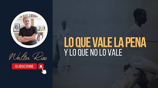 Lo que vale la pena y lo que no lo vale Walter Riso [upl. by Wolf]