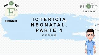 27100 ICTERICIA NEONATAL PARTE 1 ENARM [upl. by Dulcy]