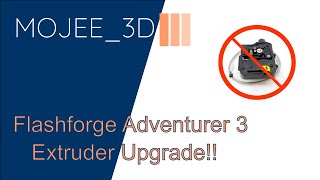 Flashforge Adventurer 3 Extruder Upgrade [upl. by Nelaf208]