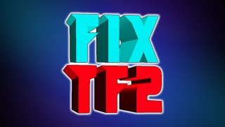 Fix TF2 [upl. by Nonnac]