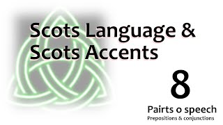 08 Scots  Language An Accent  Pairts o Speech  Prepositions amp Conjunctions [upl. by Lemraj]