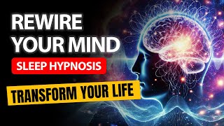 🌙 Rewire Your Mind  Subconscious Reprogramming Sleep Hypnosis for Transformation ✨ [upl. by Kieryt]