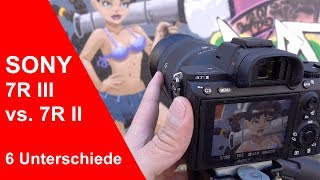 Sony Alpha 7R III vs 7R II 6 Unterschiede die Du vermutlich noch nicht kennst deutsch [upl. by Siloa]