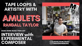 Interview with AMULETS  Randall Taylor  Make More Music podcast [upl. by Fritzsche]