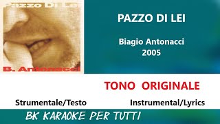 PAZZO DI LEI Biagio Antonacci Karaoke  StrumentaleTesto [upl. by Harutak734]