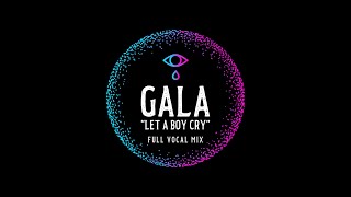 GALA Let A Boy Cry Full Vocal Mix [upl. by Eceinal]