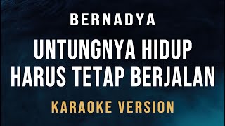 Untungnya Hidup Harus Tetap Berjalan  Bernadya Karaoke [upl. by Wallford579]