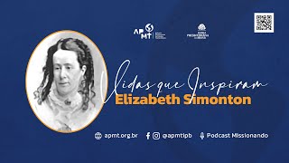 Elizabeth Simonton Blackford  Vidas que Inspiram Podcast Missionando [upl. by Onit631]