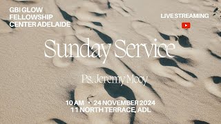 Sunday Service GBI Glow FC Adelaide  Ps Jeremy Mooy  24 November 2024 [upl. by Sale]