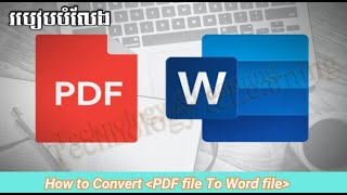 How to convert PDF file to Word file khmer 2021 [upl. by Zetra308]