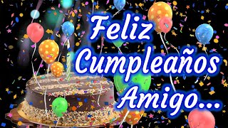 Feliz Cumpleaños Amigo  Para mi Amigo en su Cumpleaños  Dedícaselo 😉 [upl. by Gathers105]